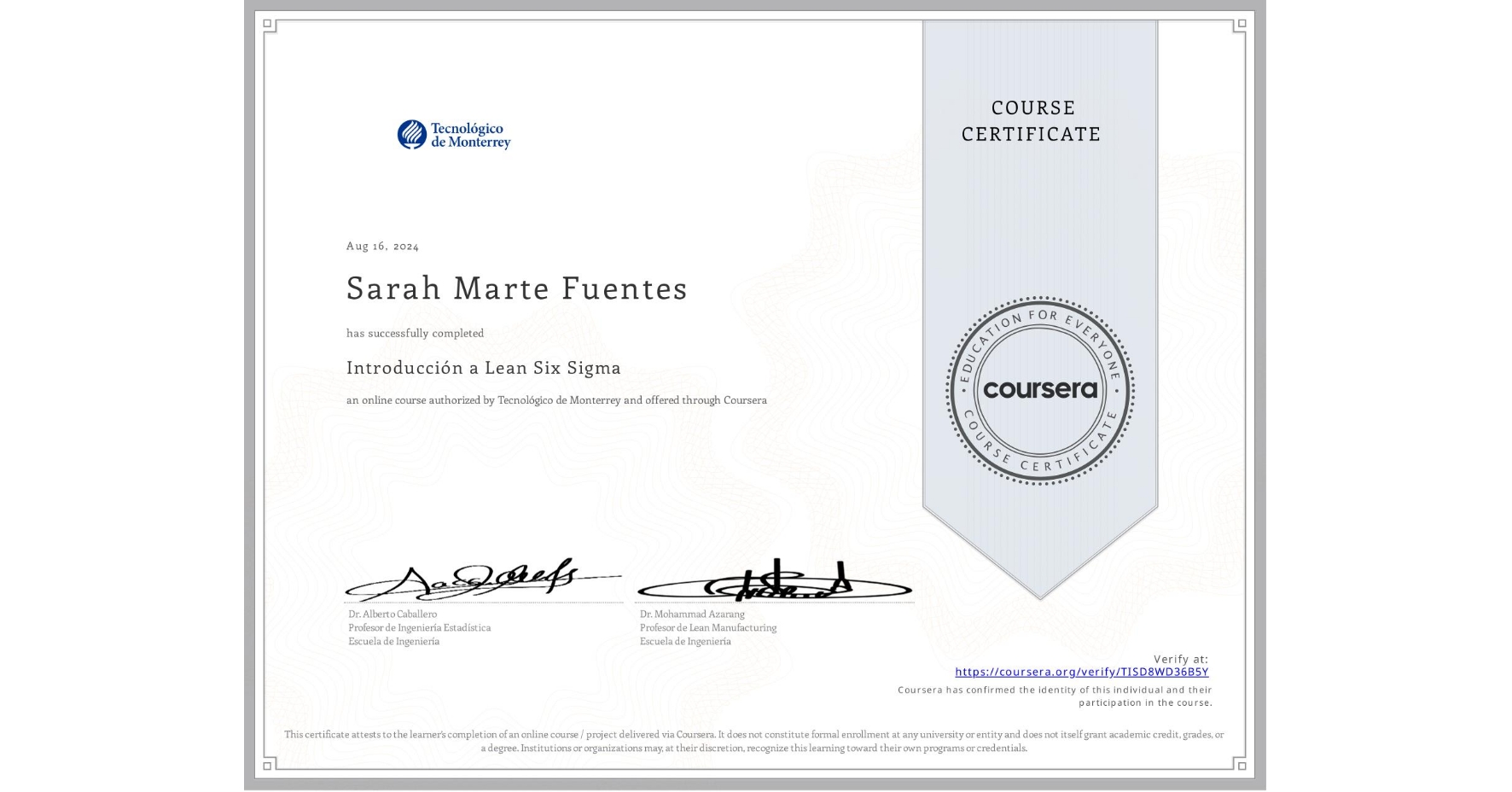 View certificate for Sarah Marte Fuentes, Introducción a Lean Six Sigma, an online non-credit course authorized by Tecnológico de Monterrey and offered through Coursera