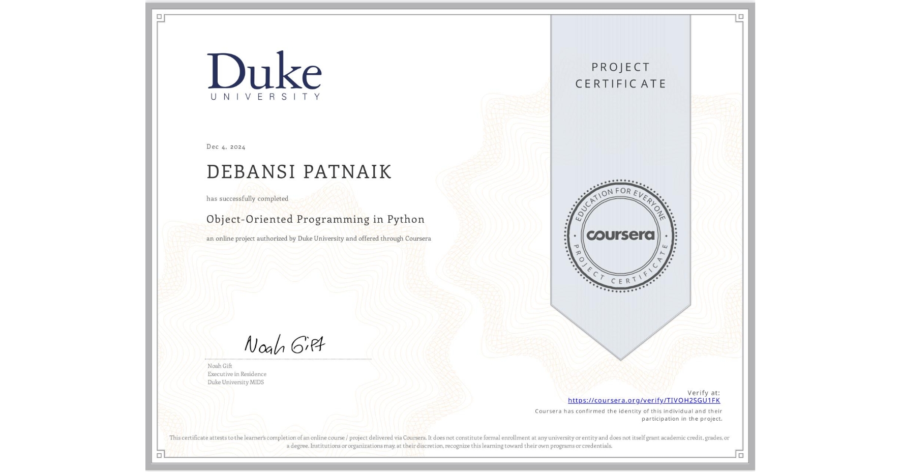 View certificate for DEBANSI PATNAIK , Object-Oriented Programming in Python, an online non-credit course authorized by Duke University and offered through Coursera