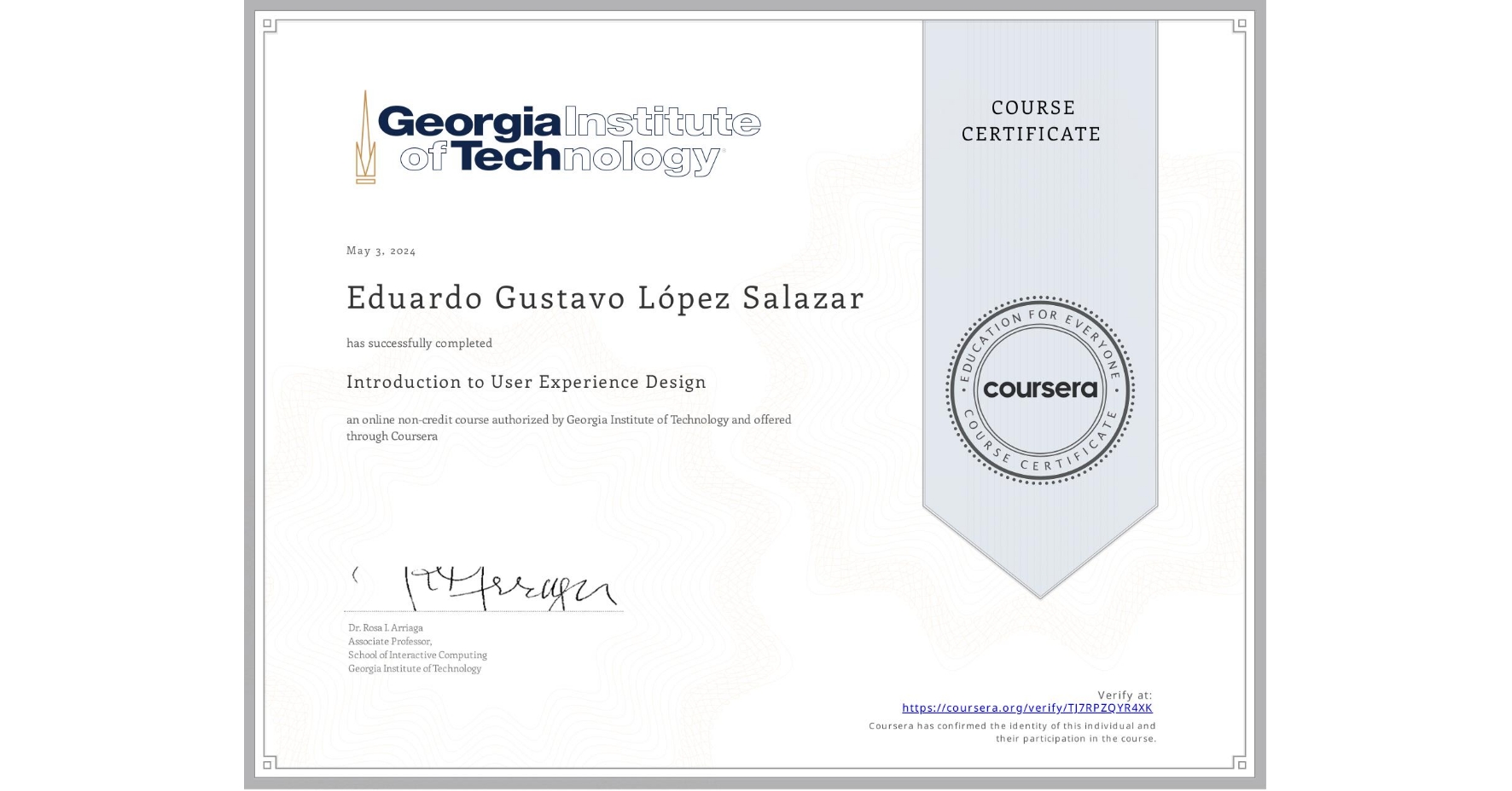 View certificate for Eduardo Gustavo López Salazar, Introduction to User Experience Design , an online non-credit course authorized by Georgia Institute of Technology and offered through Coursera