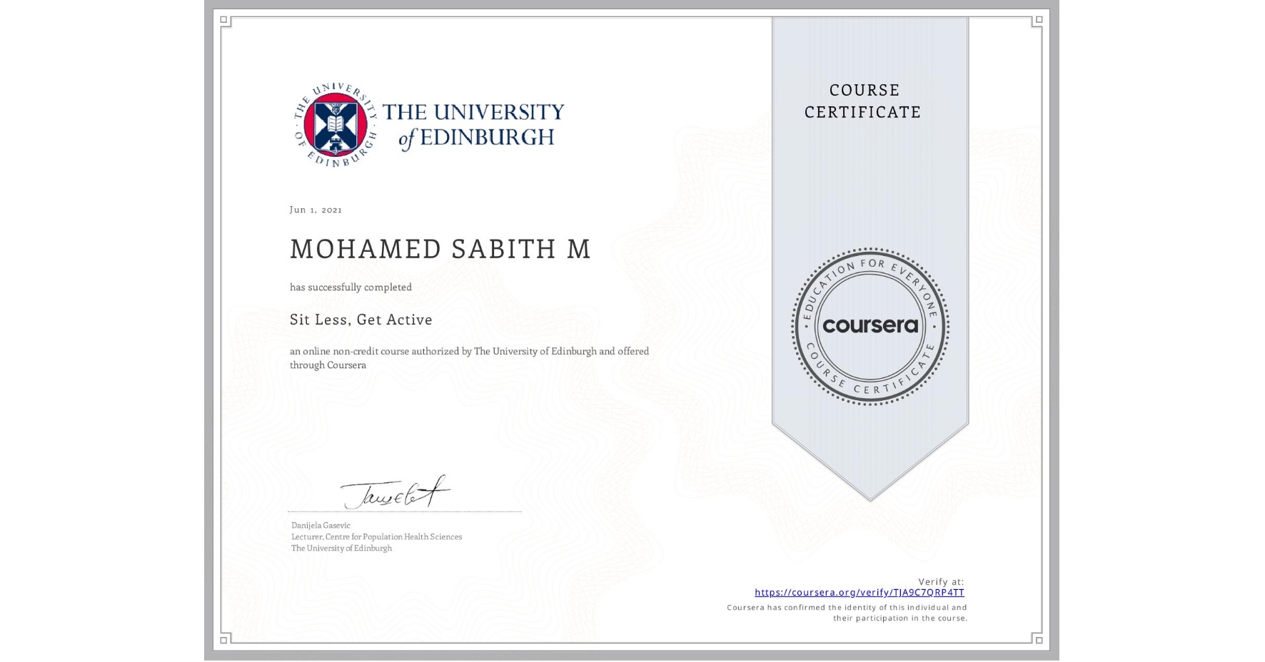 View certificate for MOHAMED SABITH M, Sit Less, Get Active, an online non-credit course authorized by The University of Edinburgh and offered through Coursera