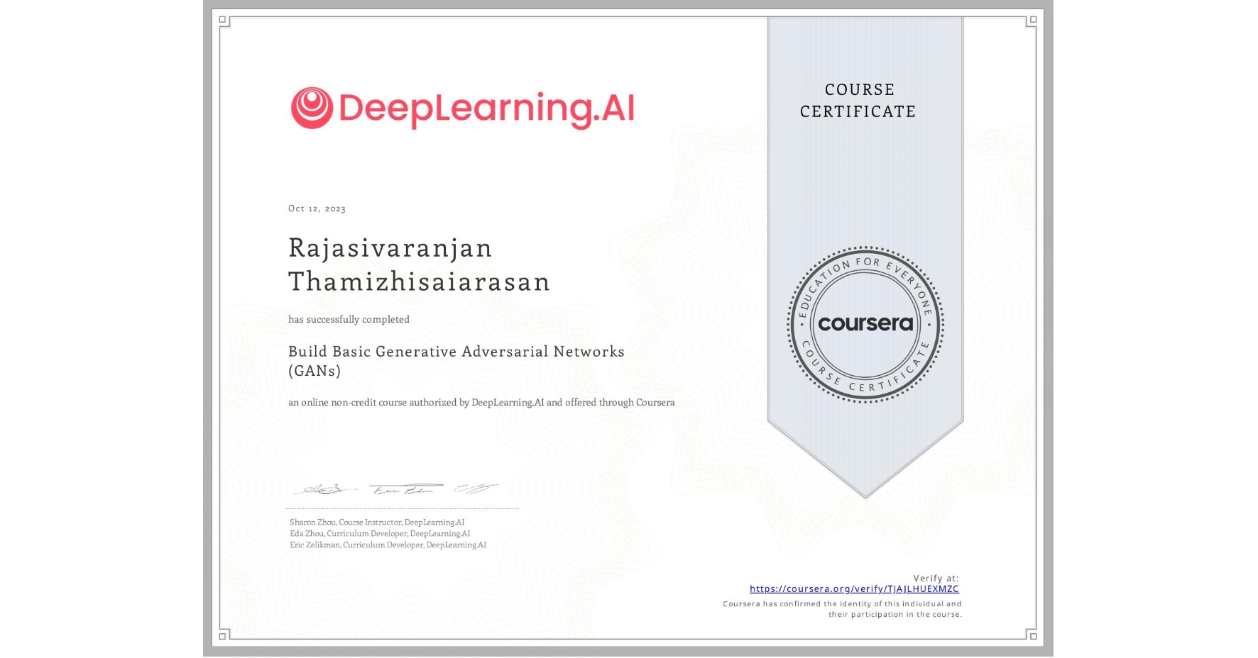 View certificate for Rajasivaranjan Thamizhisaiarasan, Build Basic Generative Adversarial Networks (GANs), an online non-credit course authorized by DeepLearning.AI and offered through Coursera