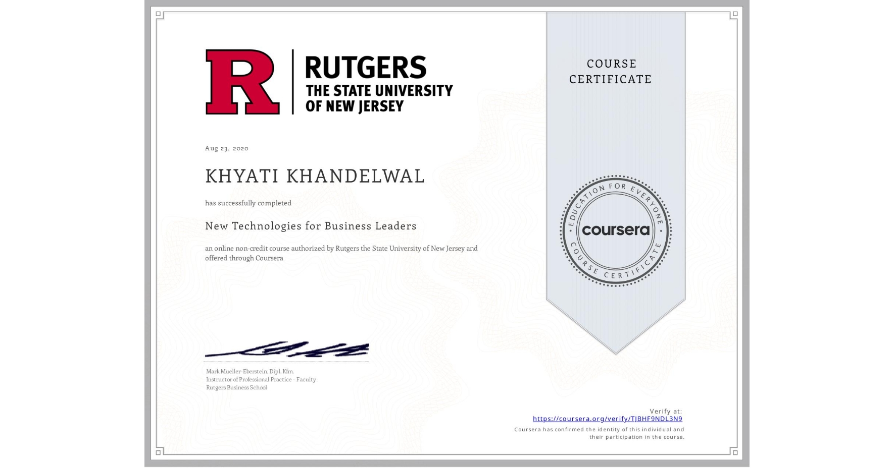 View certificate for KHYATI KHANDELWAL, New Technologies for Business Leaders, an online non-credit course authorized by Rutgers the State University of New Jersey and offered through Coursera
