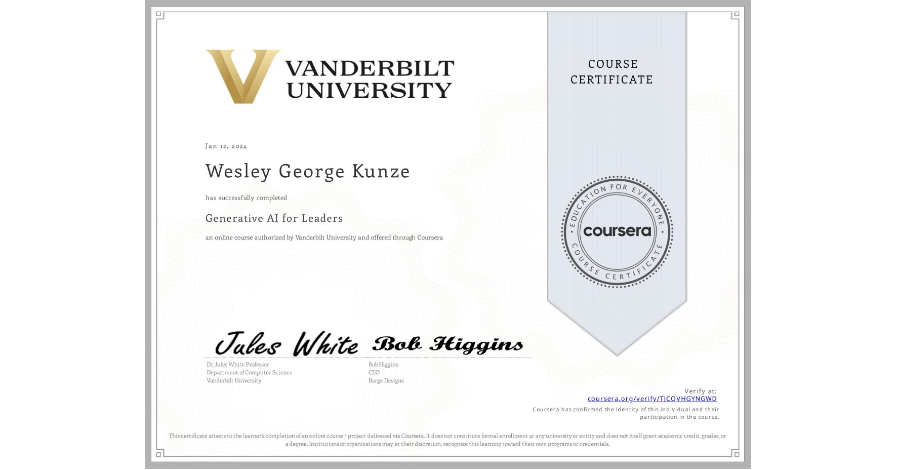 View certificate for Wesley George Kunze, Generative AI for Leaders, an online non-credit course authorized by Vanderbilt University and offered through Coursera