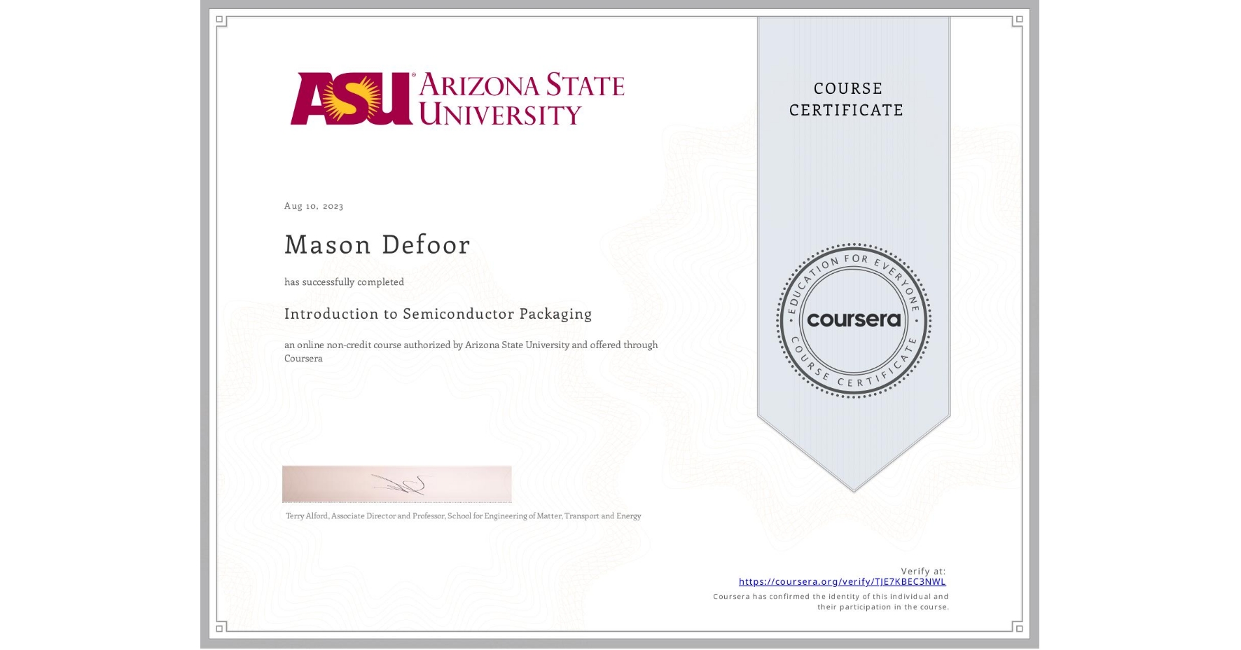 View certificate for Mason Defoor, Introduction to Semiconductor Packaging, an online non-credit course authorized by Arizona State University and offered through Coursera