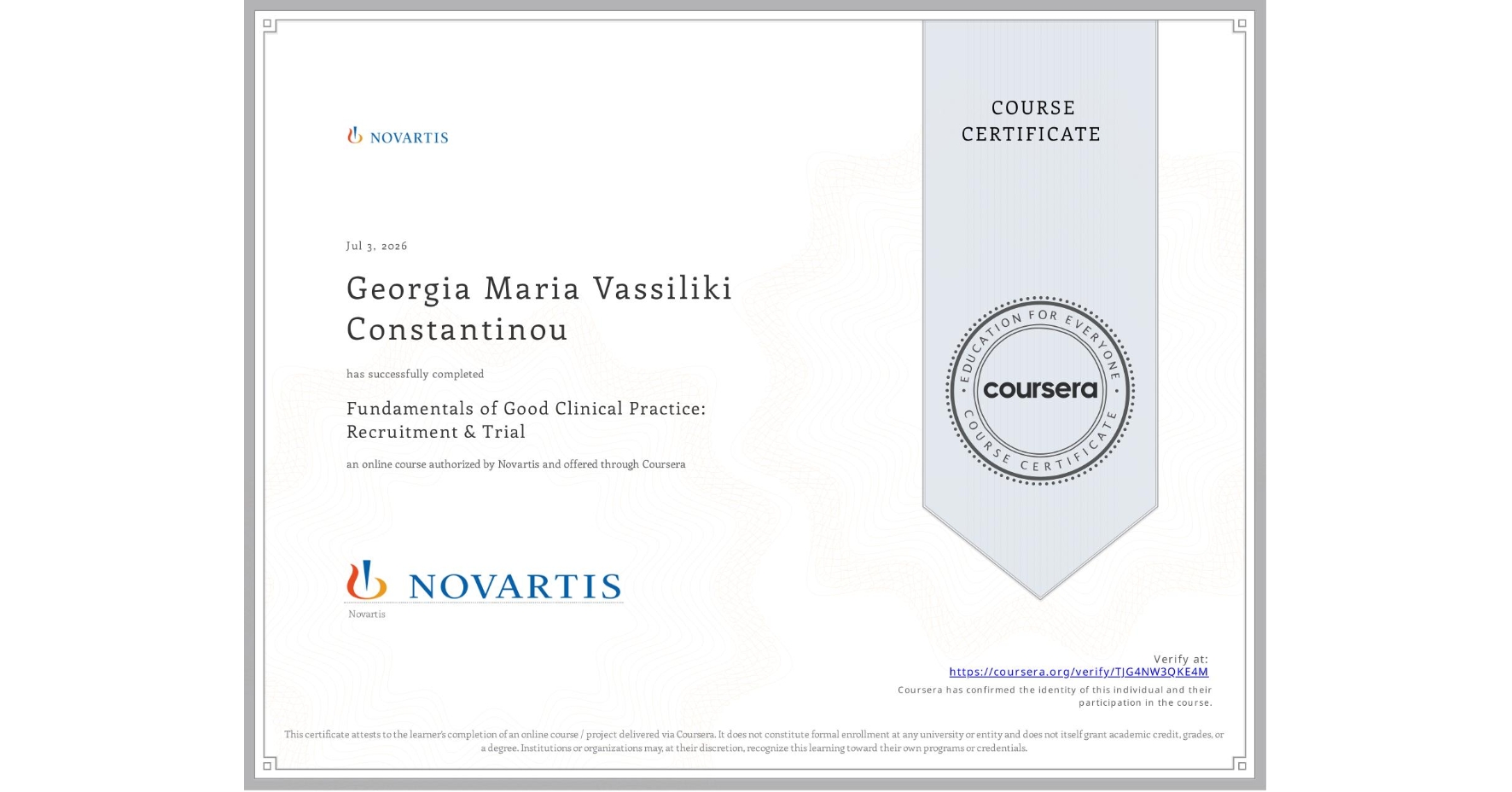 View certificate for Georgia Maria Vassiliki Constantinou, Fundamentals of Good Clinical Practice: Recruitment & Trial, an online non-credit course authorized by Novartis and offered through Coursera