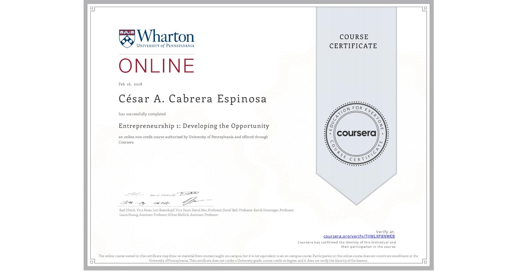 View certificate for César A. Cabrera Espinosa, Entrepreneurship 1: Developing the Opportunity, an online non-credit course authorized by University of Pennsylvania and offered through Coursera