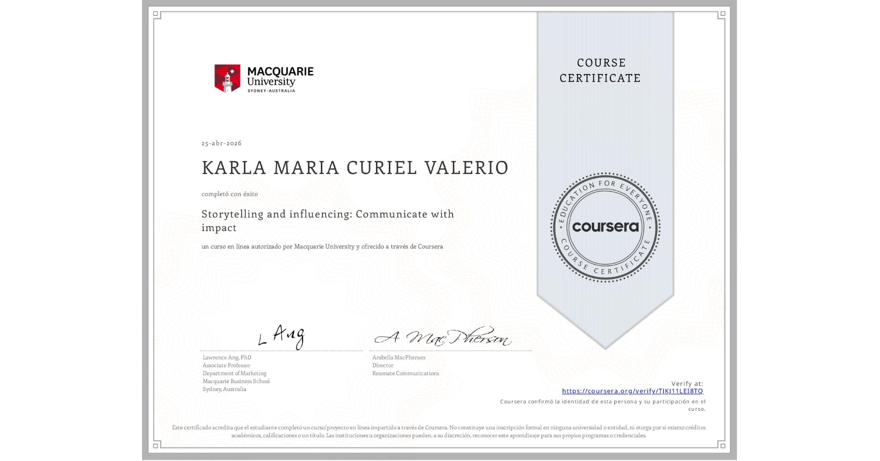 View certificate for KARLA MARIA CURIEL VALERIO, Storytelling and influencing: Communicate with impact, an online non-credit course authorized by Macquarie University and offered through Coursera