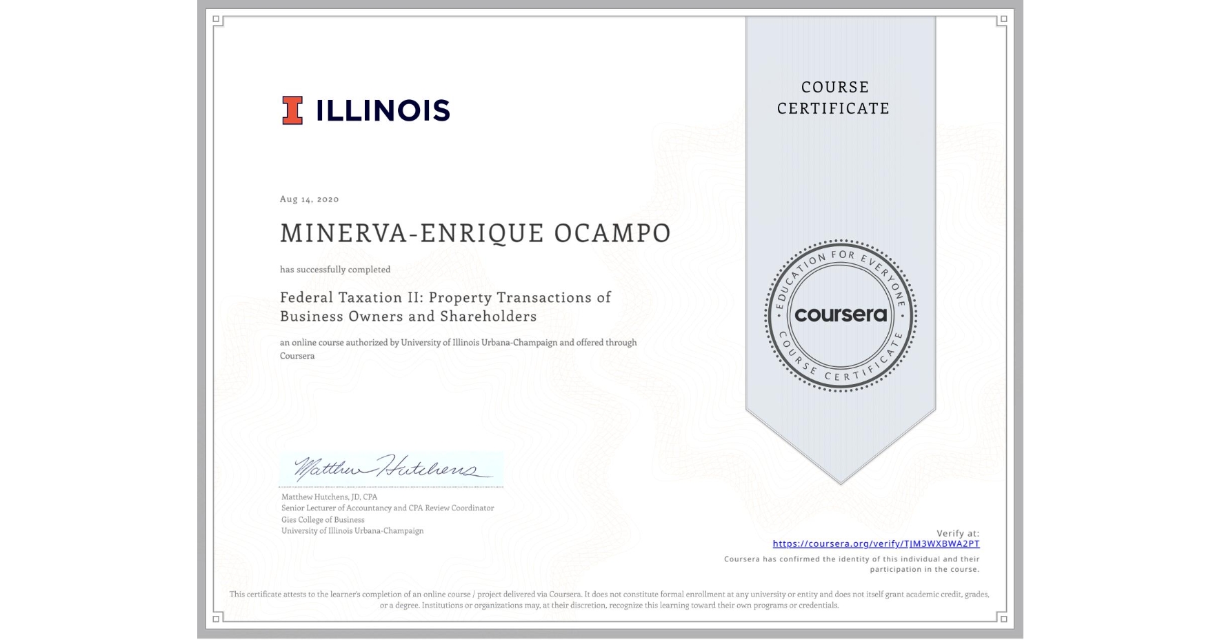 View certificate for MINERVA-ENRIQUE OCAMPO, Federal Taxation II: Property Transactions of Business Owners and Shareholders, an online non-credit course authorized by University of Illinois Urbana-Champaign and offered through Coursera