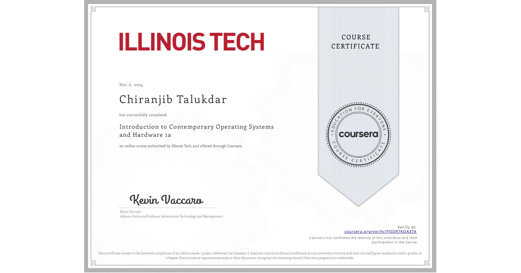View certificate for Chiranjib Talukdar, Introduction to Contemporary Operating Systems and Hardware 1a, an online non-credit course authorized by Illinois Tech and offered through Coursera