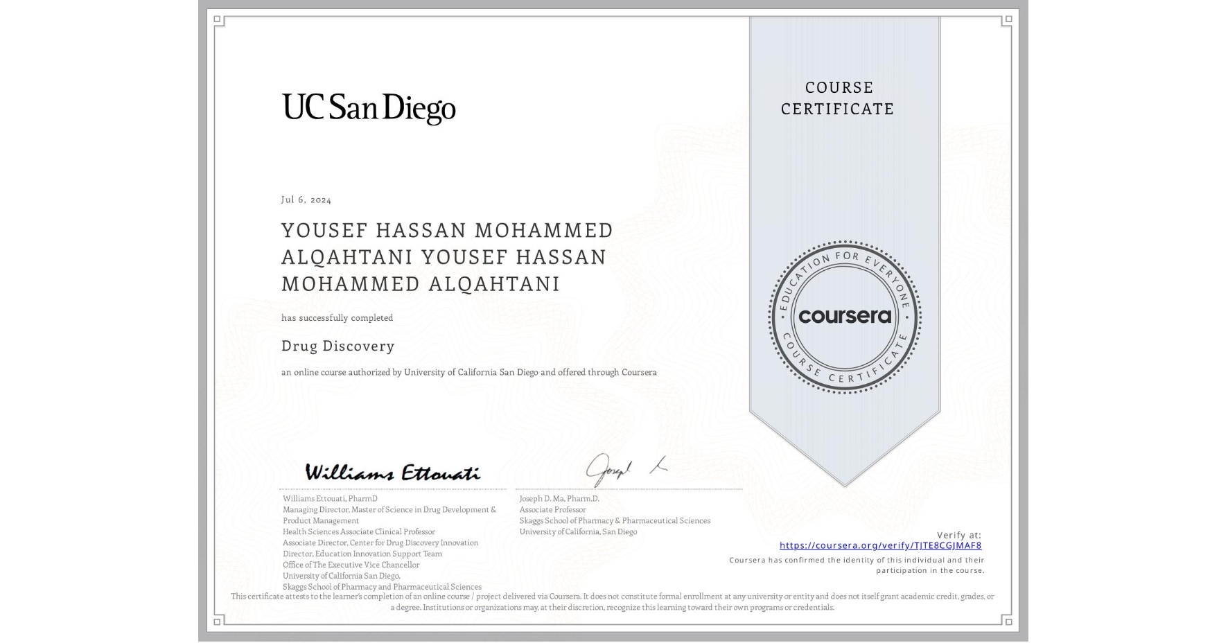 View certificate for YOUSEF HASSAN MOHAMMED ALQAHTANI YOUSEF HASSAN MOHAMMED ALQAHTANI, Drug Discovery , an online non-credit course authorized by University of California San Diego and offered through Coursera