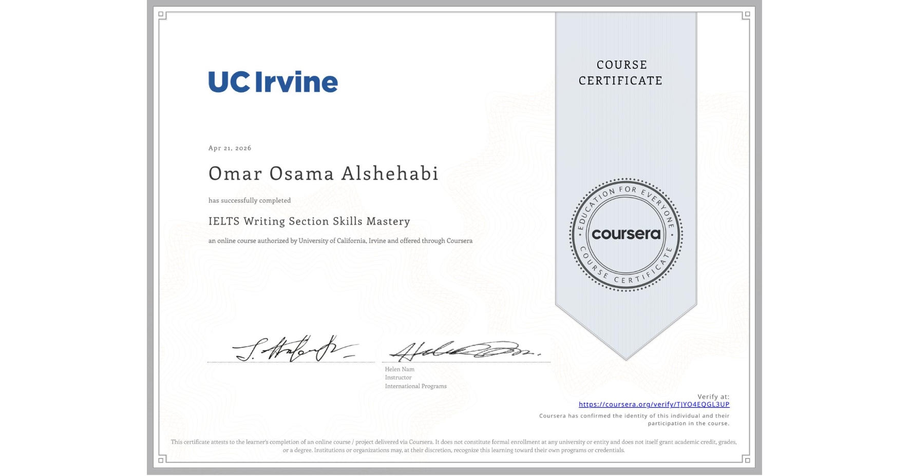 View certificate for Omar Osama Alshehabi, IELTS Writing Section Skills Mastery, an online non-credit course authorized by University of California, Irvine and offered through Coursera