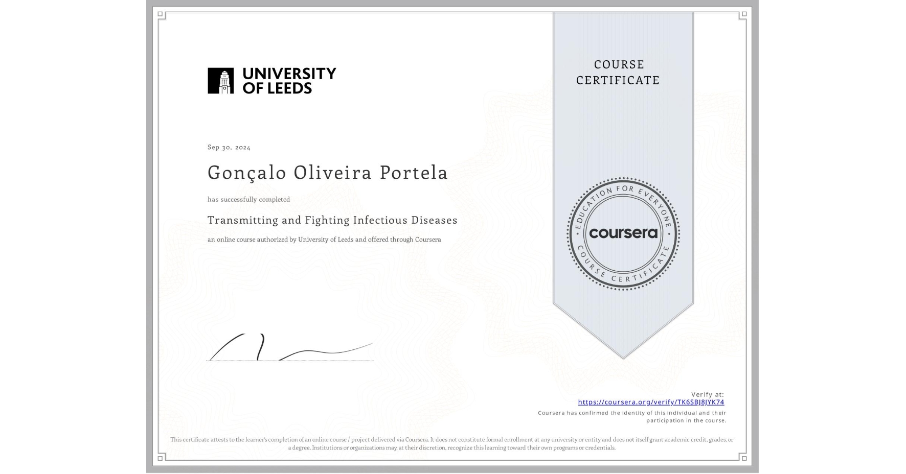 View certificate for Gonçalo Oliveira Portela, Transmitting and Fighting Infectious Diseases, an online non-credit course authorized by University of Leeds and offered through Coursera