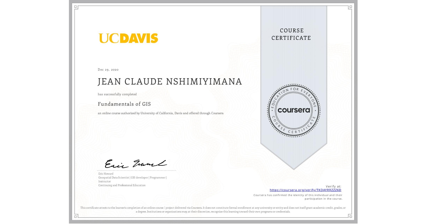 View certificate for JEAN CLAUDE NSHIMIYIMANA, Fundamentals of GIS, an online non-credit course authorized by University of California, Davis and offered through Coursera