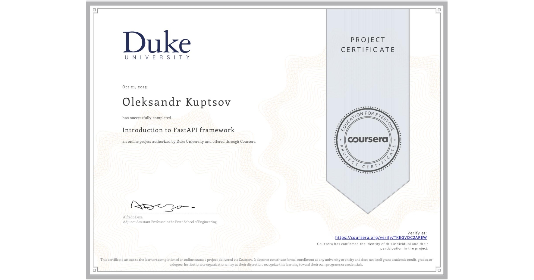 View certificate for Oleksandr Kuptsov, Introduction to FastAPI framework, an online non-credit course authorized by Duke University and offered through Coursera
