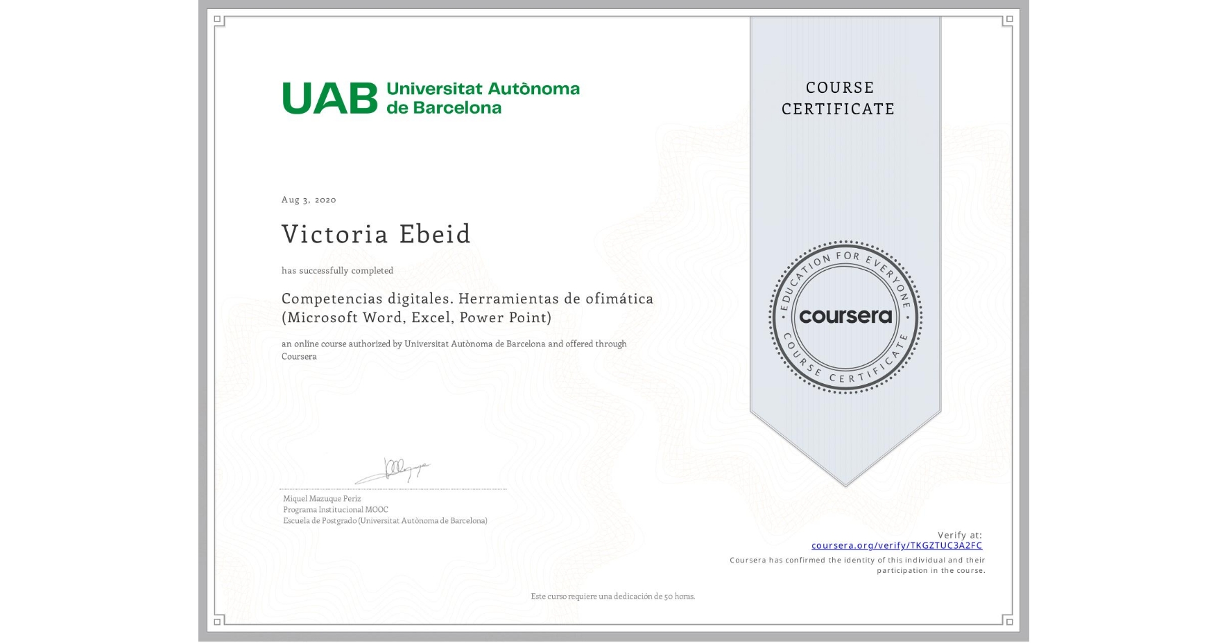 View certificate for Victoria Ebeid, Competencias digitales. Herramientas de ofimática (Microsoft Word, Excel, Power Point), an online non-credit course authorized by Universitat Autònoma de Barcelona and offered through Coursera