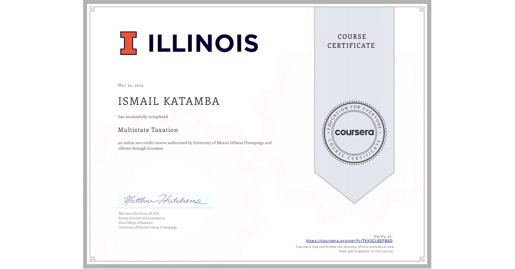 View certificate for ISMAIL KATAMBA, Multistate Taxation, an online non-credit course authorized by University of Illinois Urbana-Champaign and offered through Coursera