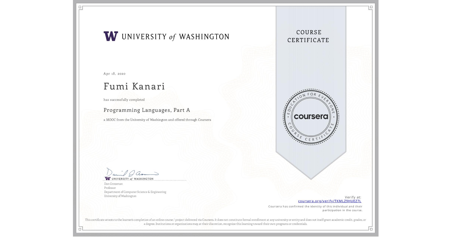 View certificate for Fumi Kanari, Programming Languages, Part A, an online non-credit course authorized by University of Washington and offered through Coursera