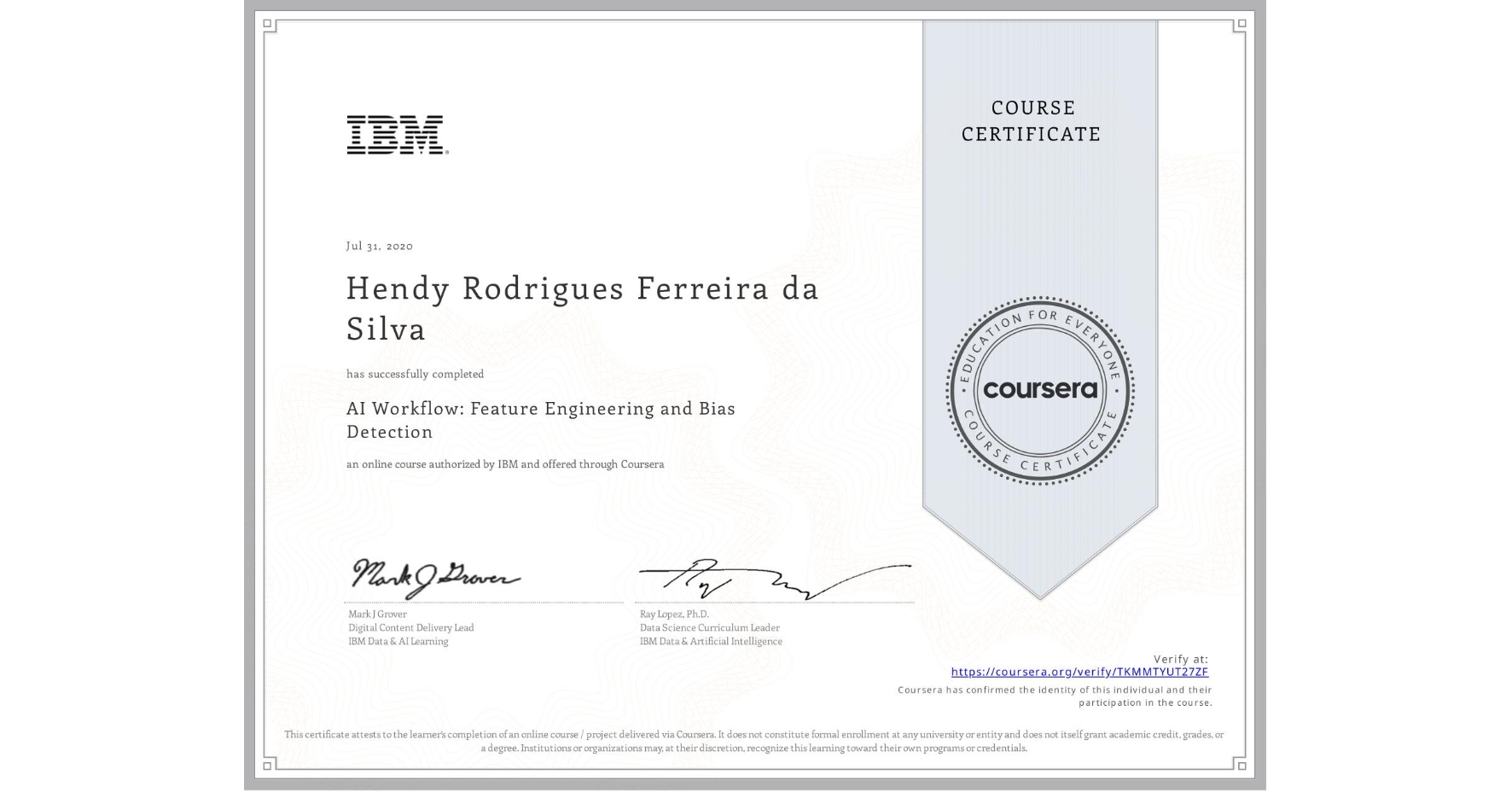 View certificate for Hendy Rodrigues Ferreira da Silva, AI Workflow: Feature Engineering and Bias Detection, an online non-credit course authorized by IBM and offered through Coursera