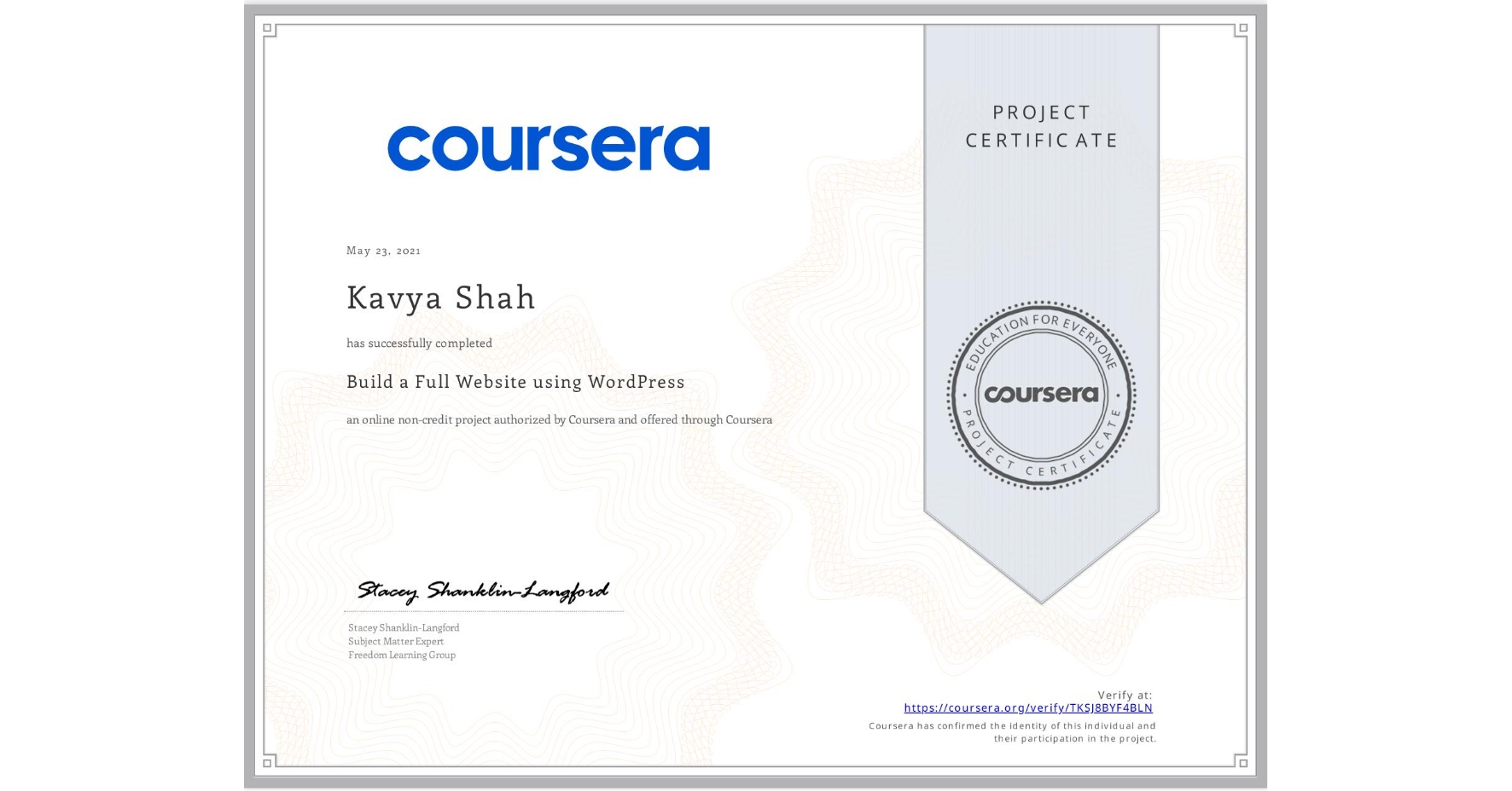 View certificate for Kavya Shah, Build a Full Website using WordPress, an online non-credit course authorized by Coursera and offered through Coursera