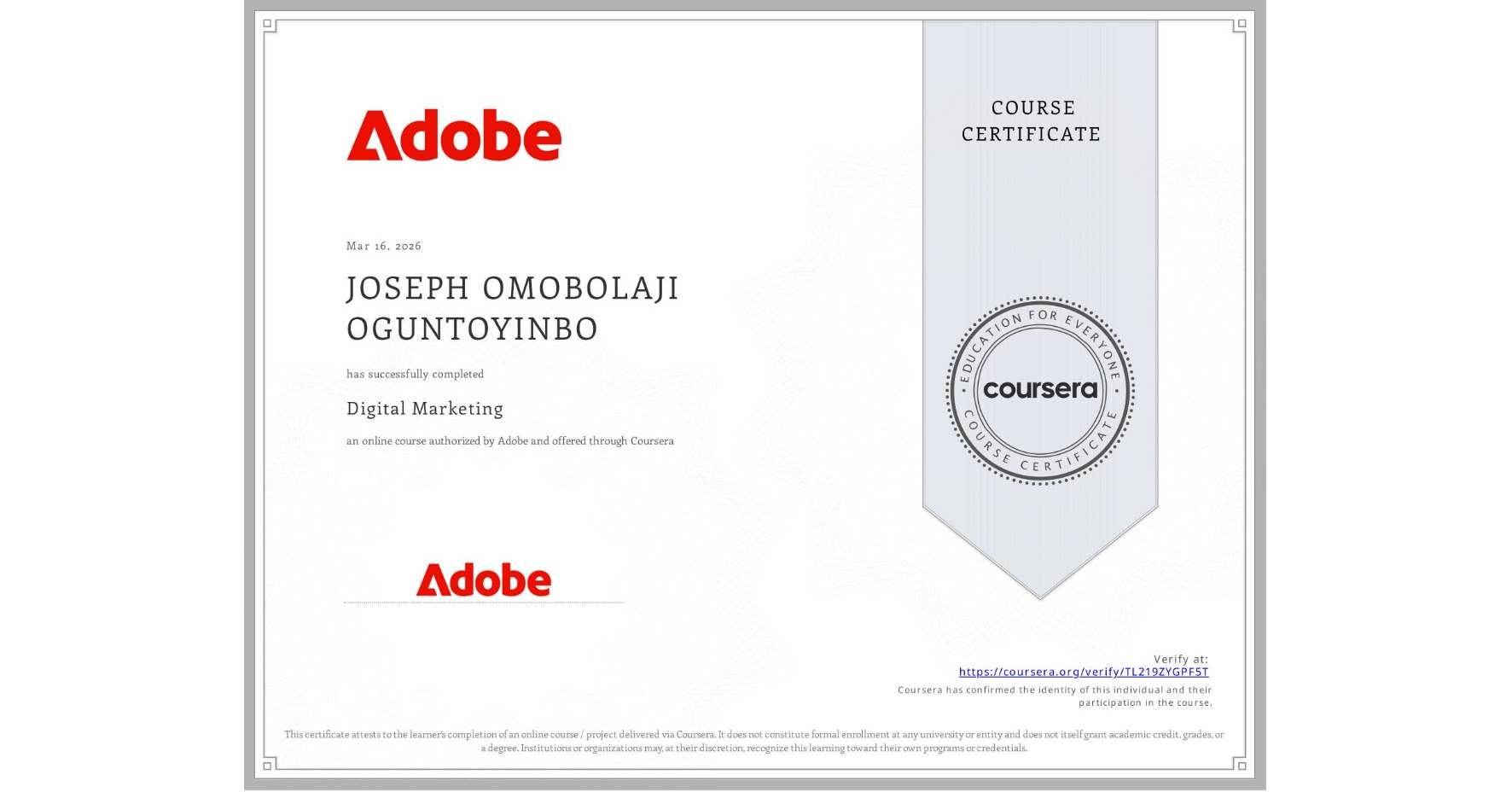 View certificate for JOSEPH OMOBOLAJI OGUNTOYINBO, Digital Marketing, an online non-credit course authorized by Adobe and offered through Coursera