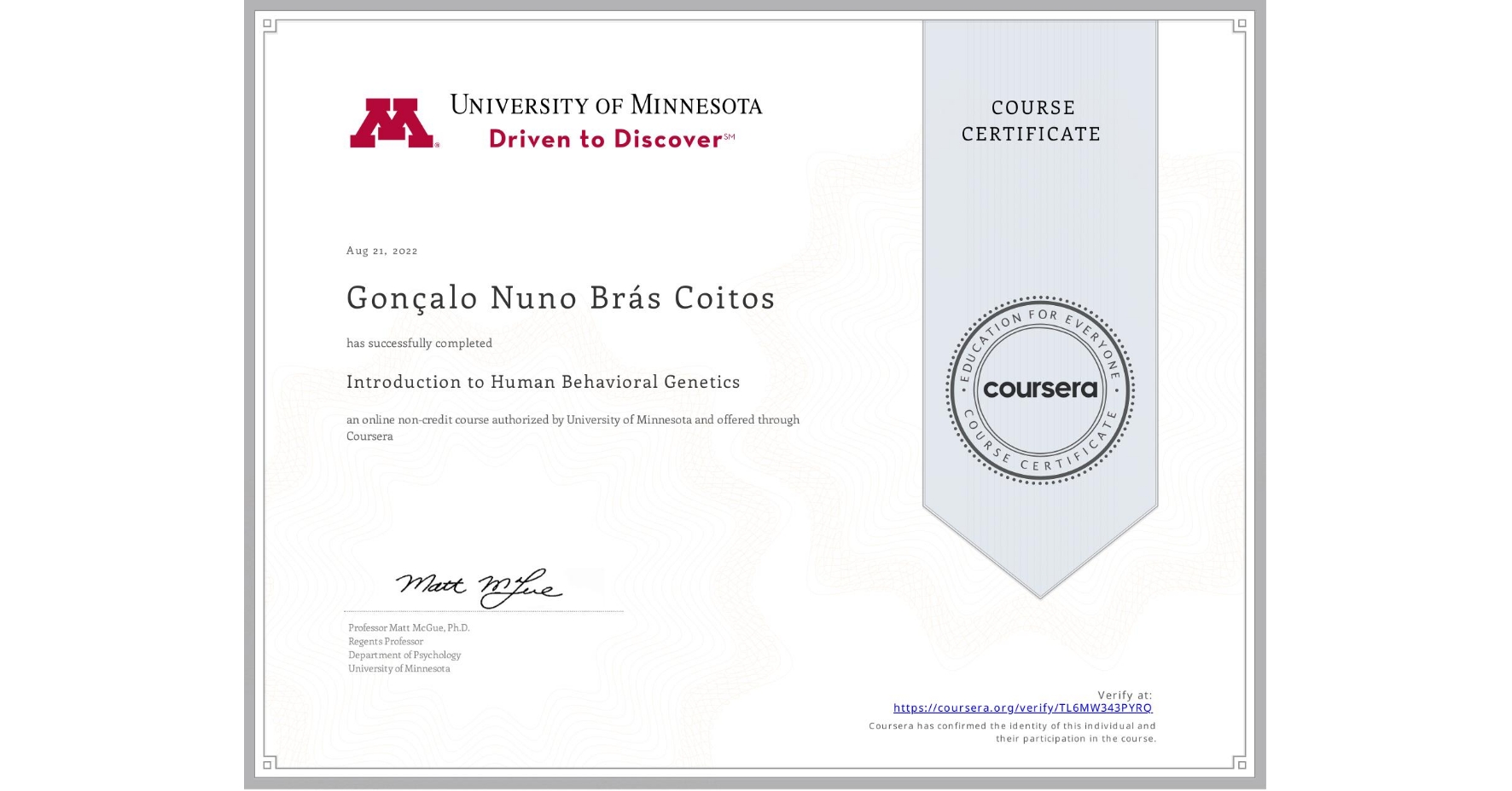View certificate for Gonçalo Nuno Brás Coitos, Introduction to Human Behavioral Genetics, an online non-credit course authorized by University of Minnesota and offered through Coursera