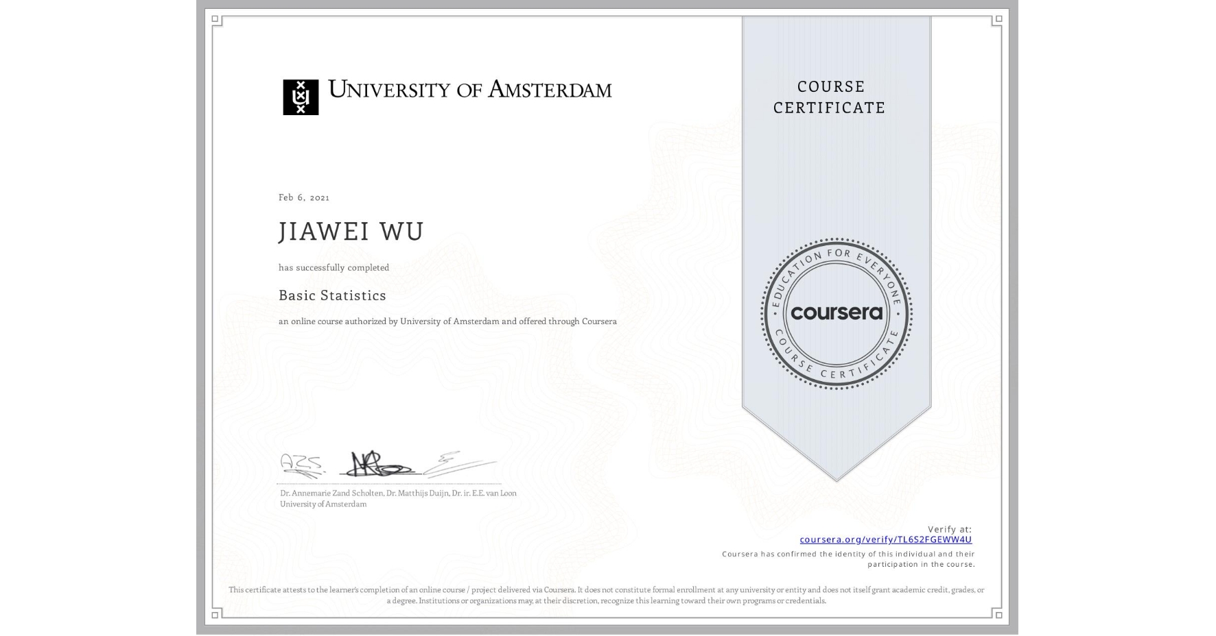 View certificate for JIAWEI WU, Basic Statistics, an online non-credit course authorized by University of Amsterdam and offered through Coursera