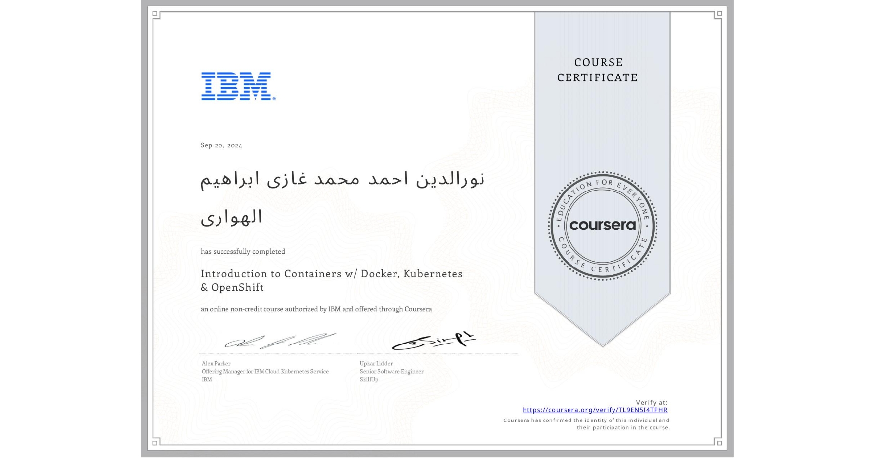 View certificate for نورالدين احمد محمد غازی ابراهيم الهوارى, Introduction to Containers w/ Docker, Kubernetes & OpenShift, an online non-credit course authorized by IBM and offered through Coursera