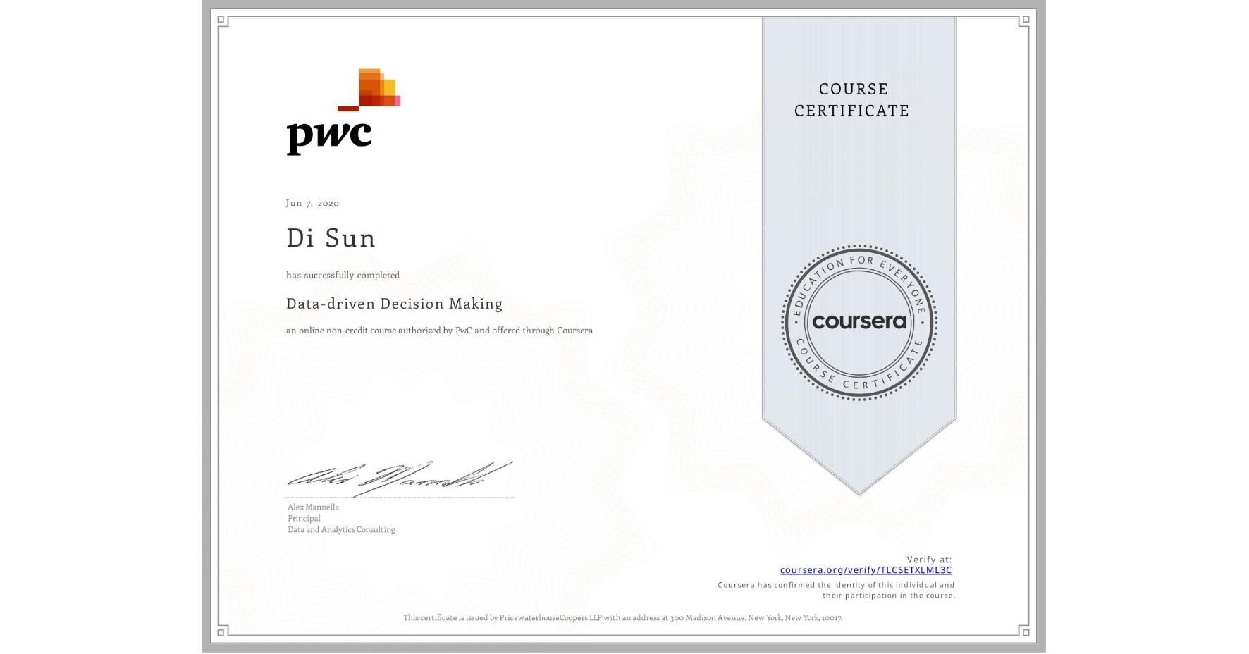 View certificate for Di Sun, Data-driven Decision Making, an online non-credit course authorized by PwC and offered through Coursera