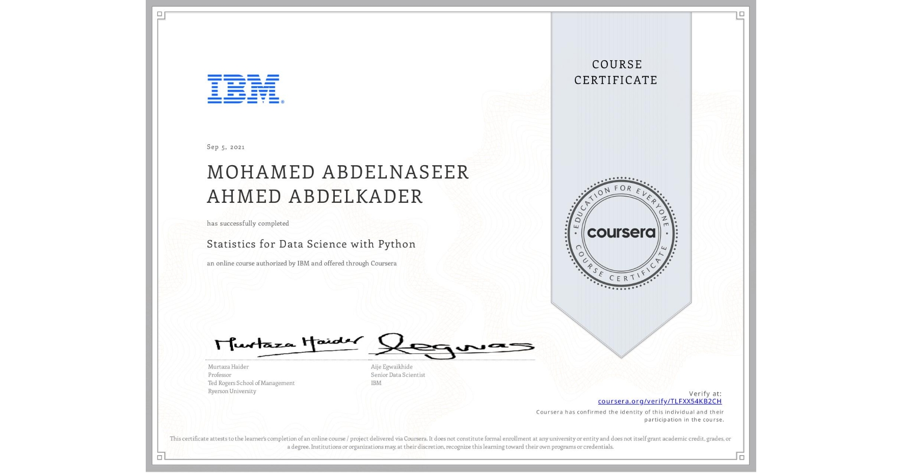 View certificate for MOHAMED ABDELNASEER AHMED  ABDELKADER, Statistics for Data Science with Python, an online non-credit course authorized by IBM and offered through Coursera