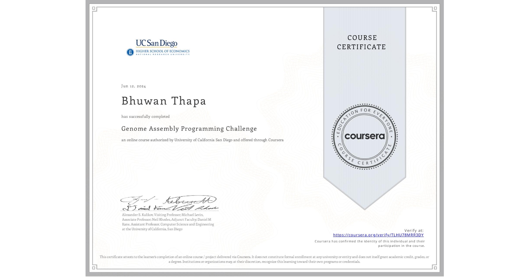 View certificate for Bhuwan Thapa, Genome Assembly Programming Challenge, an online non-credit course authorized by University of California San Diego and offered through Coursera