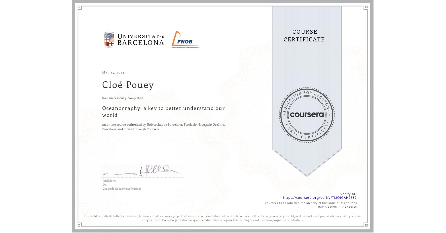 View certificate for Cloé Pouey, Oceanography: a key to better understand our world, an online non-credit course authorized by Universitat de Barcelona & Fundació Navegació Oceànica Barcelona and offered through Coursera
