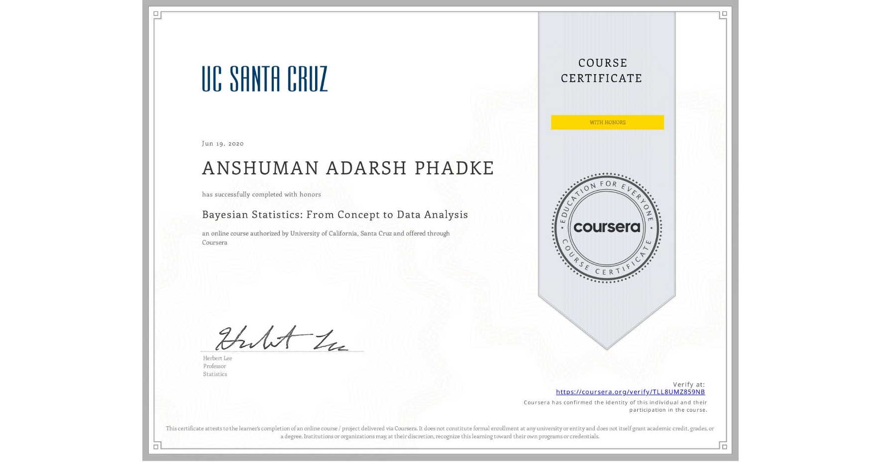 View certificate for ANSHUMAN ADARSH  PHADKE, Bayesian Statistics: From Concept to Data Analysis, an online non-credit course authorized by University of California, Santa Cruz and offered through Coursera