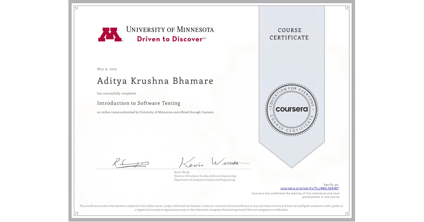 View certificate for Aditya Krushna Bhamare, Introduction to Software Testing, an online non-credit course authorized by University of Minnesota and offered through Coursera