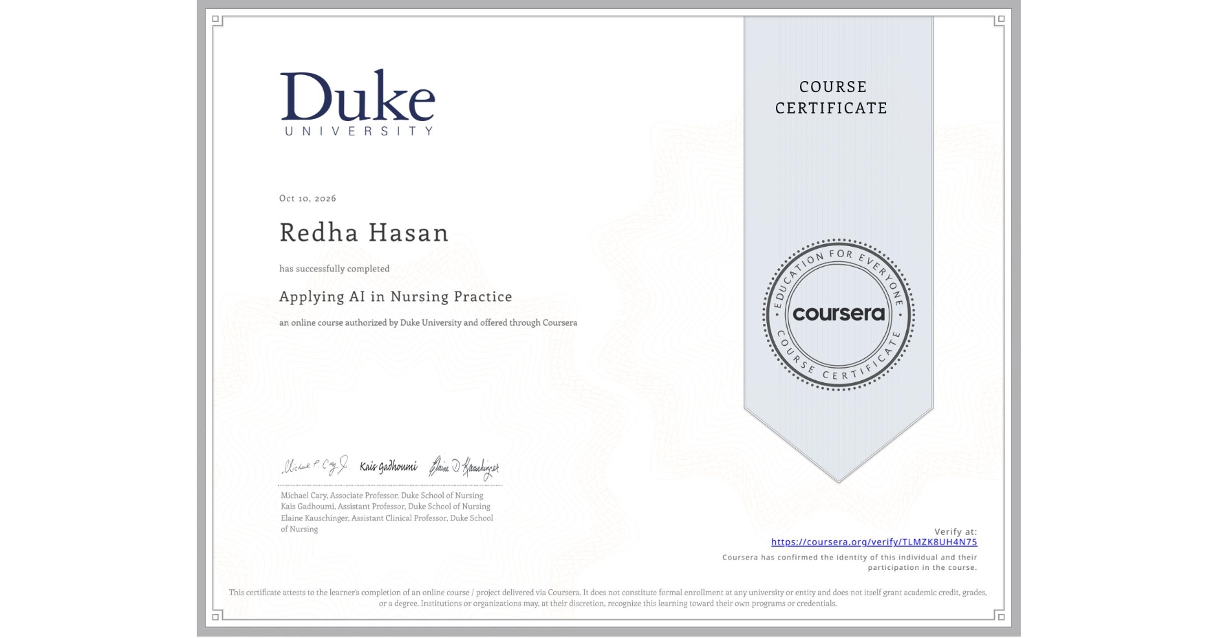 View certificate for Redha Hasan, Applying AI in Nursing Practice, an online non-credit course authorized by Duke University and offered through Coursera