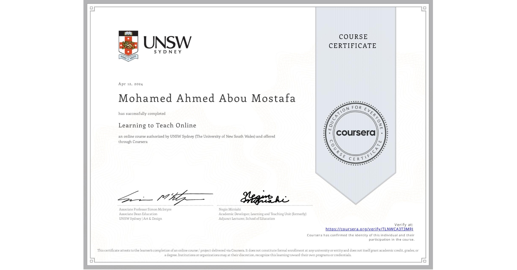 View certificate for Mohamed Ahmed Abou Mostafa, Learning to Teach Online, an online non-credit course authorized by UNSW Sydney (The University of New South Wales) and offered through Coursera