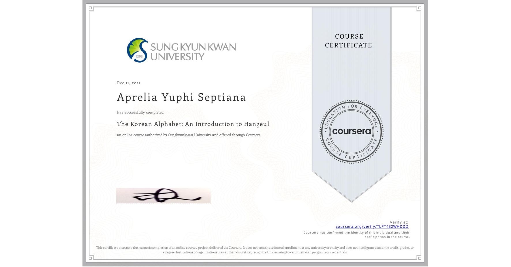 View certificate for Aprelia Yuphi Septiana, The Korean Alphabet: An Introduction to Hangeul, an online non-credit course authorized by Sungkyunkwan University and offered through Coursera