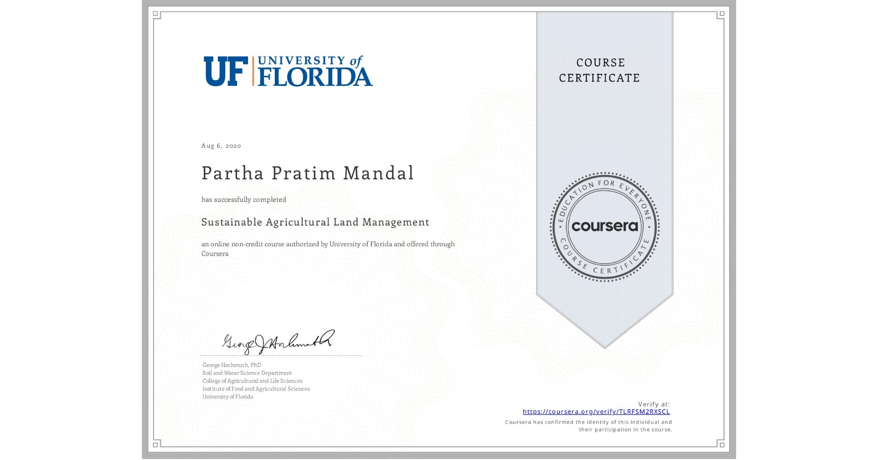 View certificate for Partha Pratim Mandal, Sustainable Agricultural Land Management, an online non-credit course authorized by University of Florida and offered through Coursera