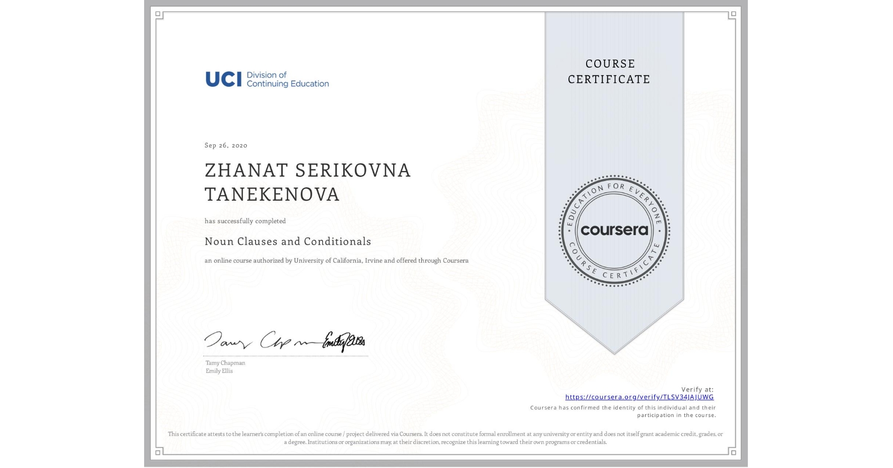 View certificate for ZHANAT SERIKOVNA TANEKENOVA, Noun Clauses and Conditionals, an online non-credit course authorized by University of California, Irvine and offered through Coursera