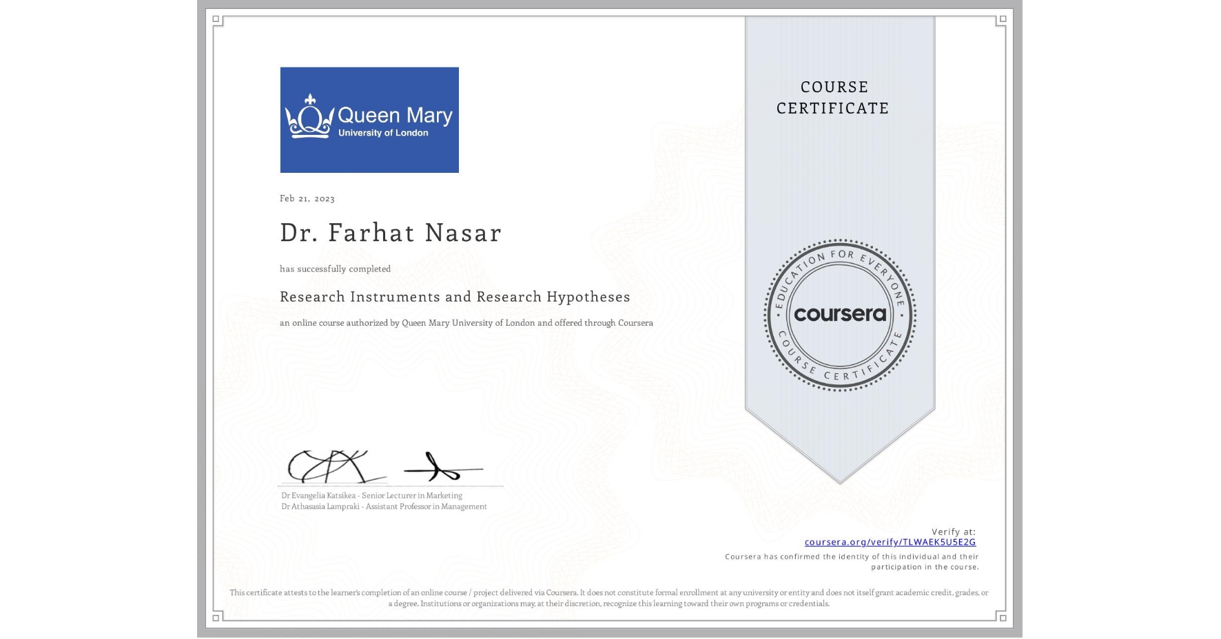 View certificate for Dr. Farhat  Nasar, Research Instruments and Research Hypotheses, an online non-credit course authorized by Queen Mary University of London and offered through Coursera