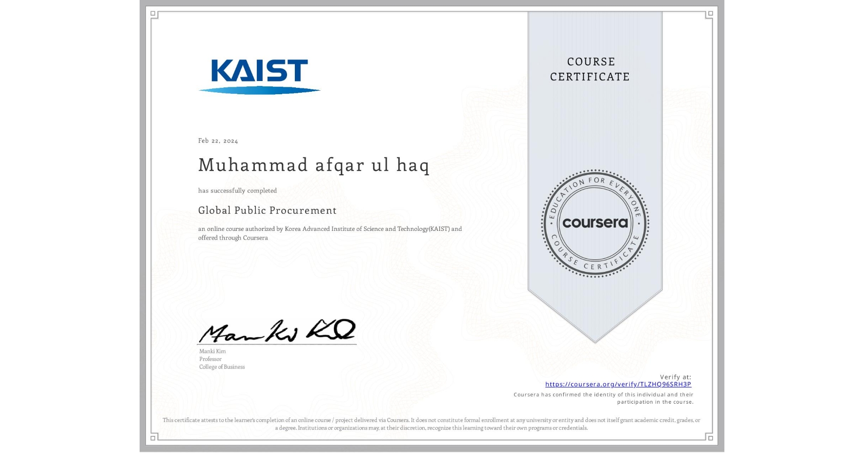 View certificate for Muhammad afqar ul haq    , Global Public Procurement, an online non-credit course authorized by Korea Advanced Institute of Science and Technology(KAIST) and offered through Coursera