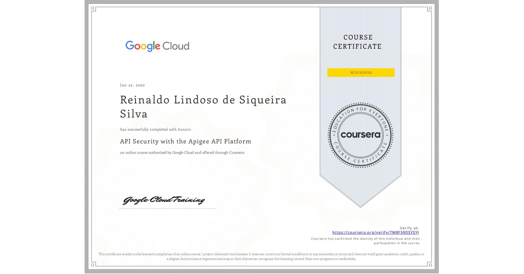 View certificate for Reinaldo Lindoso de Siqueira Silva, API Security with the Apigee API Platform, an online non-credit course authorized by Google Cloud and offered through Coursera