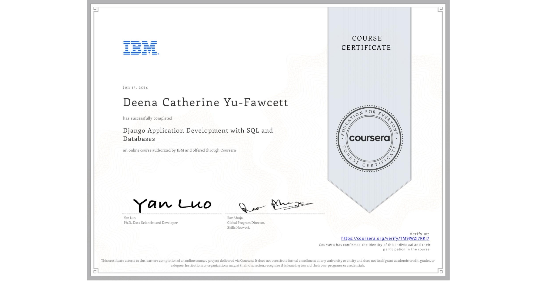 View certificate for Deena Catherine Yu-Fawcett, Django Application Development with SQL and Databases, an online non-credit course authorized by IBM and offered through Coursera