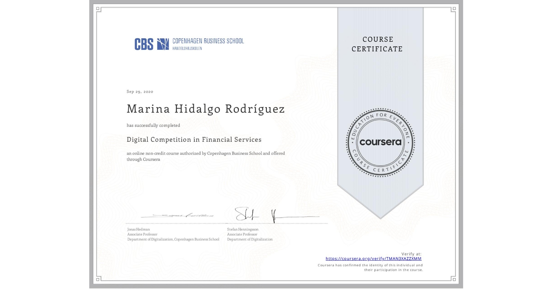 View certificate for Marina Hidalgo Rodríguez, Digital Competition in Financial Services, an online non-credit course authorized by Copenhagen Business School and offered through Coursera