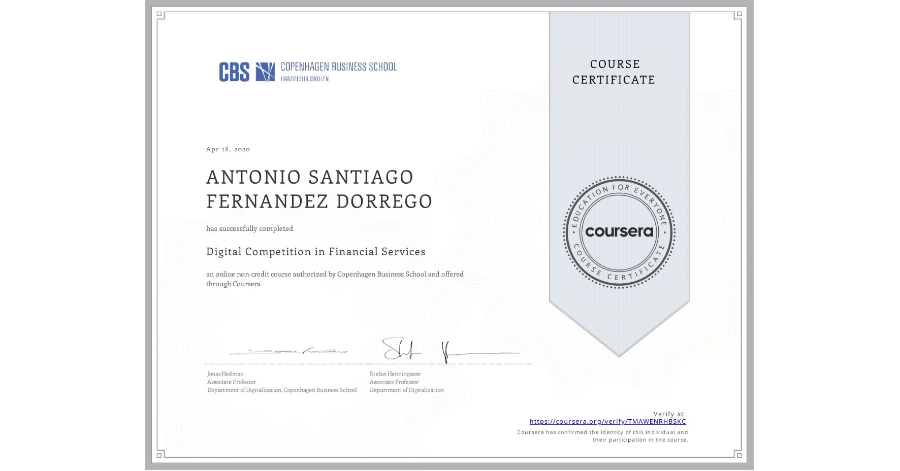 View certificate for ANTONIO SANTIAGO FERNANDEZ DORREGO, Digital Competition in Financial Services, an online non-credit course authorized by Copenhagen Business School and offered through Coursera