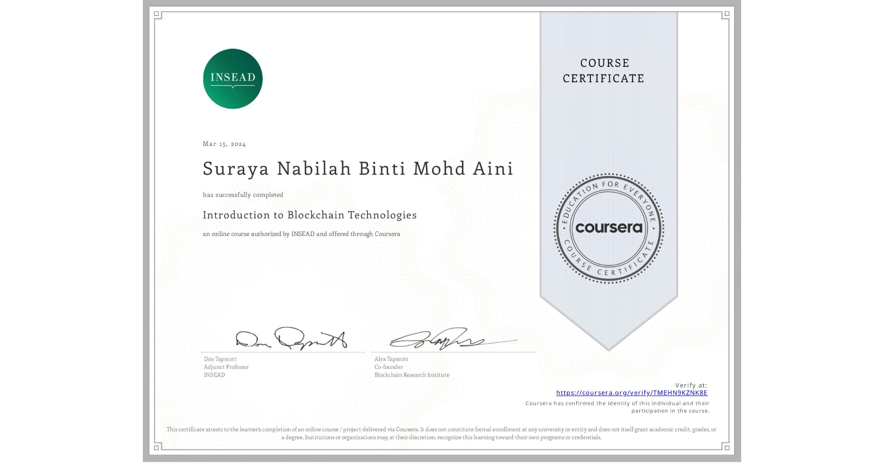 View certificate for Suraya Nabilah Binti Mohd Aini, Introduction to Blockchain Technologies, an online non-credit course authorized by INSEAD and offered through Coursera