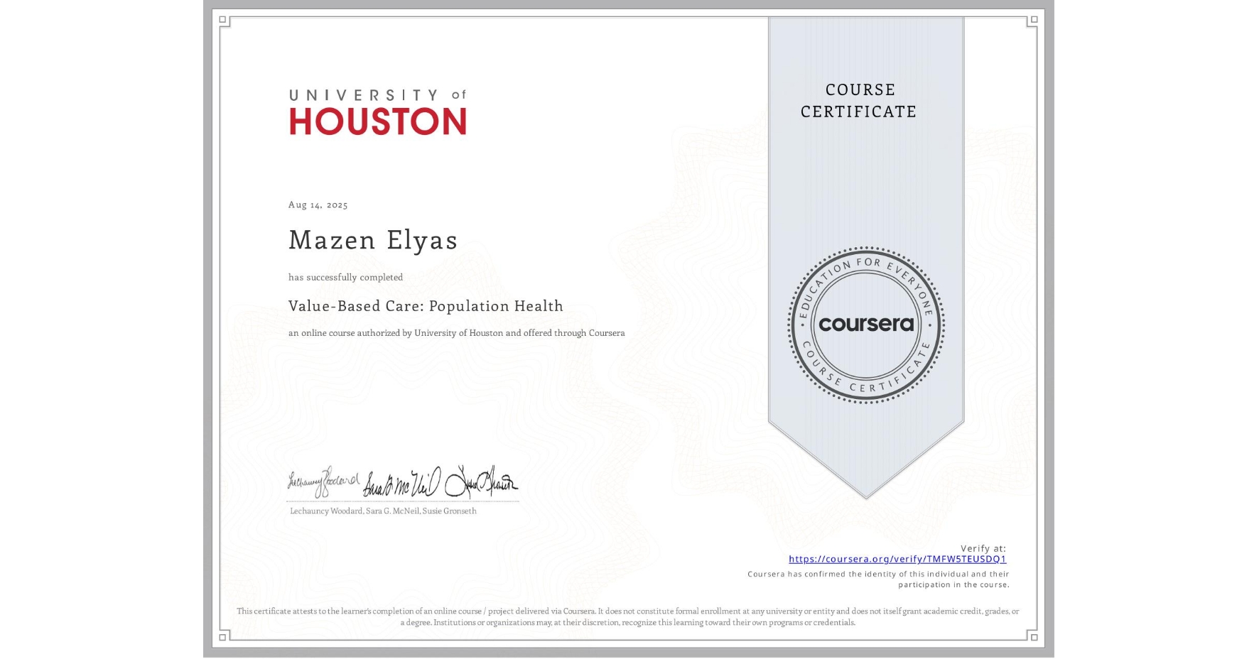 View certificate for Mazen Elyas, Value-Based Care: Population Health, an online non-credit course authorized by University of Houston and offered through Coursera