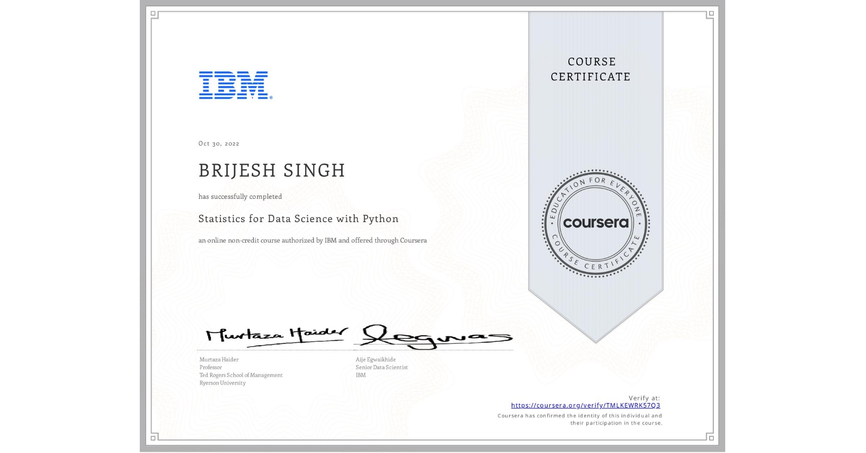 View certificate for BRIJESH SINGH, Statistics for Data Science with Python, an online non-credit course authorized by IBM and offered through Coursera