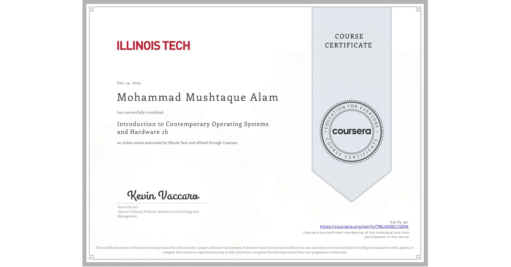 View certificate for Mohammad Mushtaque Alam, Introduction to Contemporary Operating Systems and Hardware 1b, an online non-credit course authorized by Illinois Tech and offered through Coursera