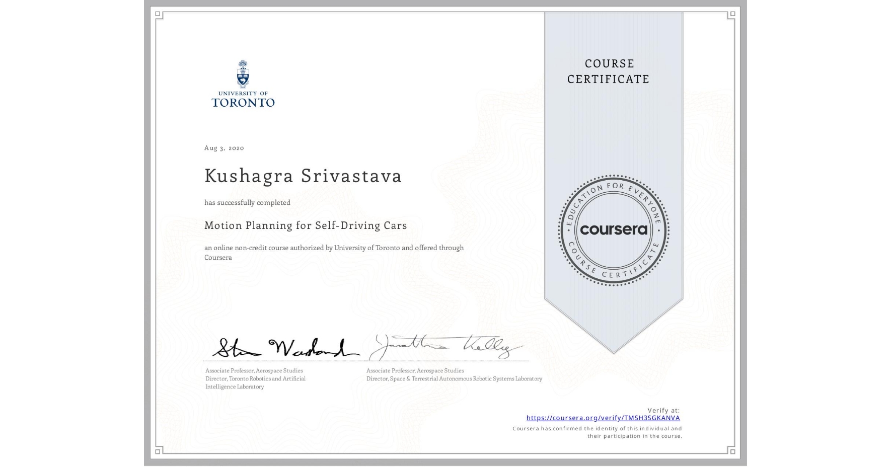 View certificate for Kushagra Srivastava, Motion Planning for Self-Driving Cars, an online non-credit course authorized by University of Toronto and offered through Coursera
