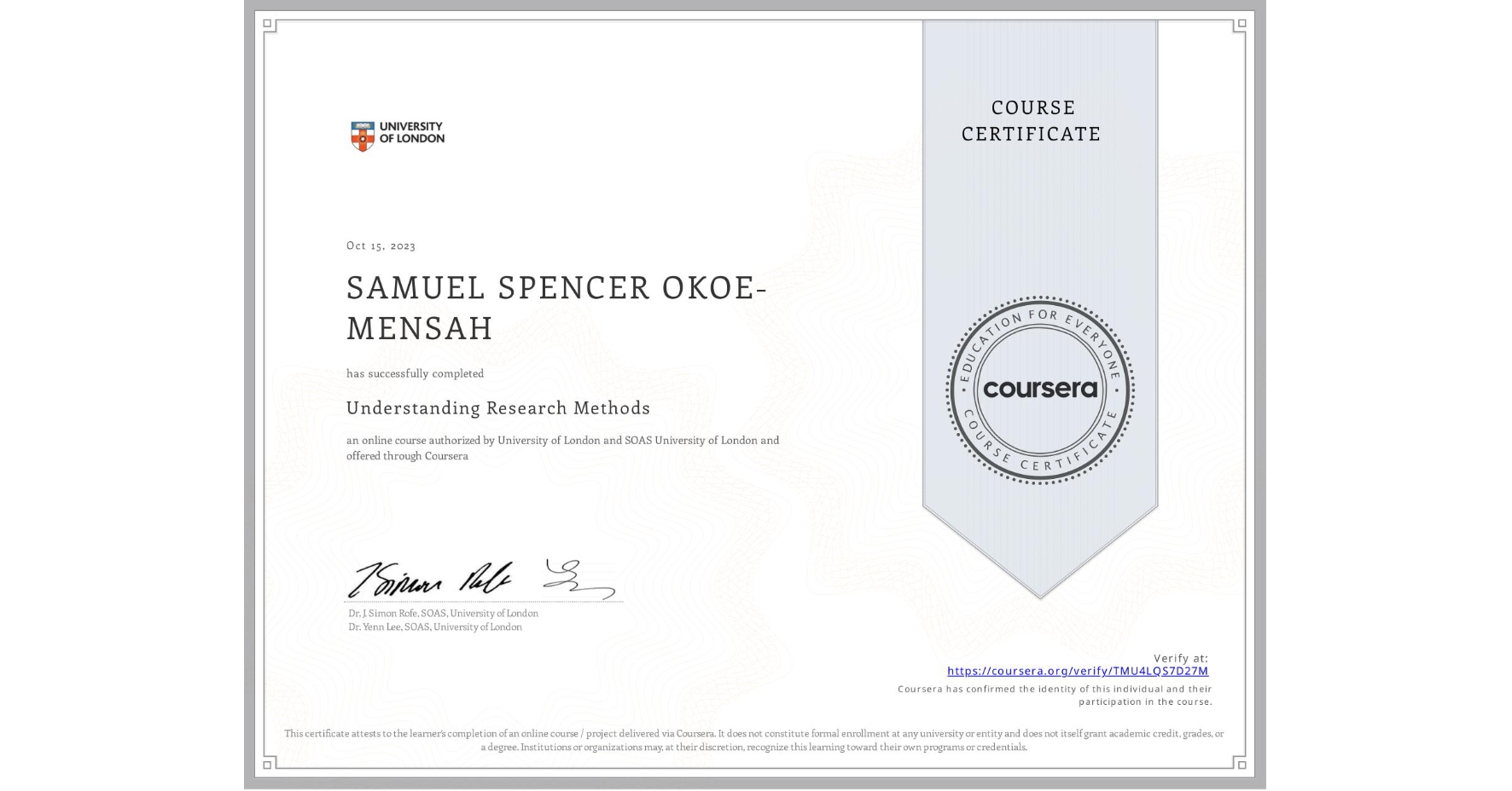 View certificate for SAMUEL SPENCER OKOE-MENSAH, Understanding Research Methods, an online non-credit course authorized by University of London & SOAS University of London and offered through Coursera